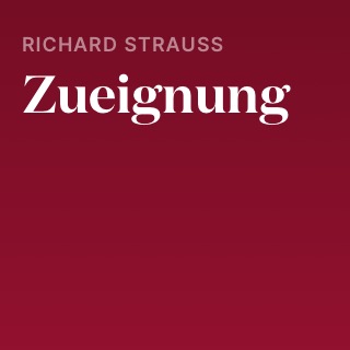 Richard Strauss – Zueignung